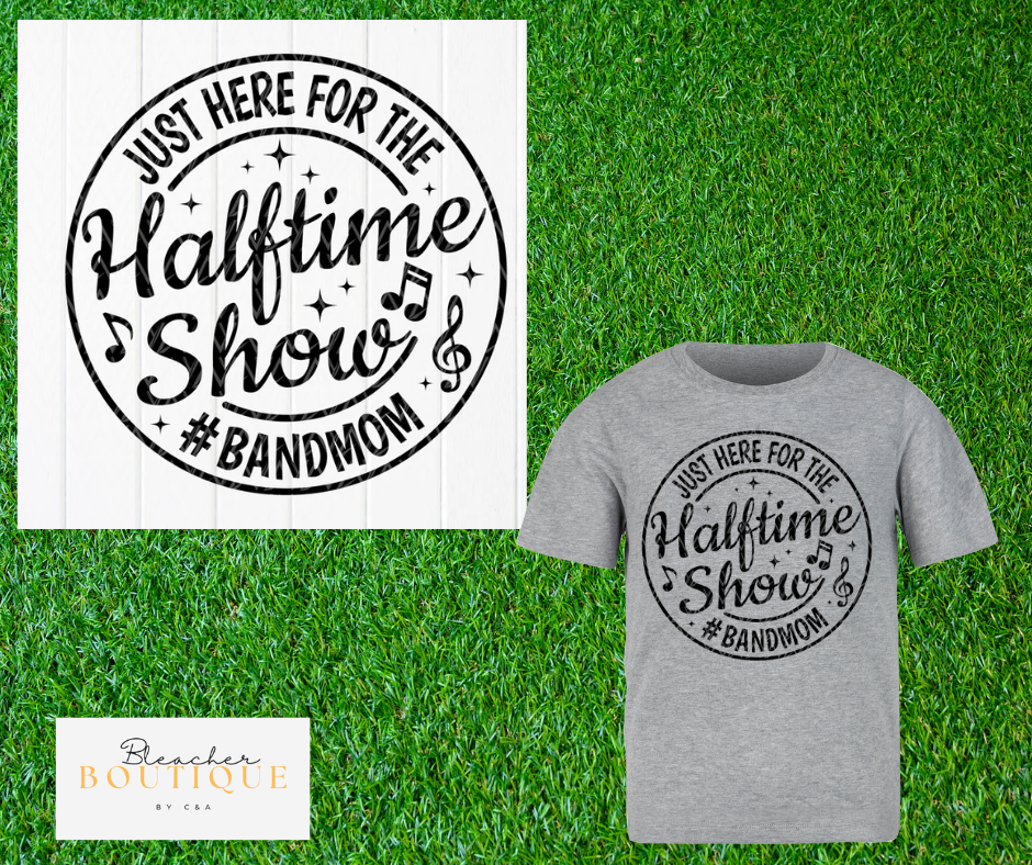 Just Here For the Halftime Show Band Mom